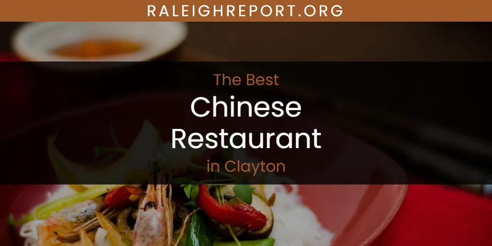 The Absolute Best Chinese Restaurant in Clayton  [Updated 2025]