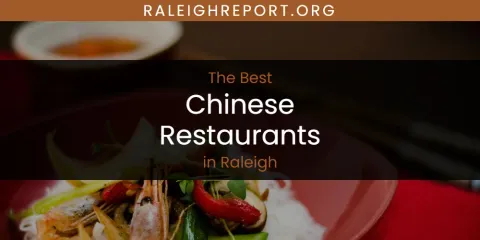 Best Chinese Restaurants in Raleigh: Ultimate Guide