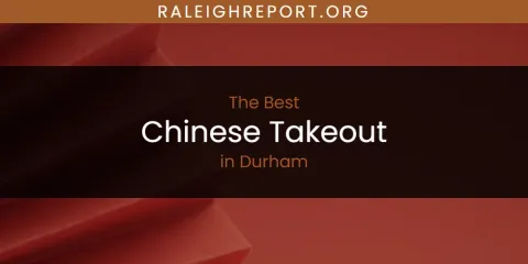 The Absolute Best Chinese Takeout in Durham
