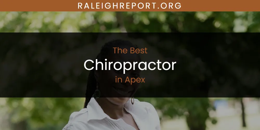 The Absolute Best Chiropractor in Apex  [Updated 2025]