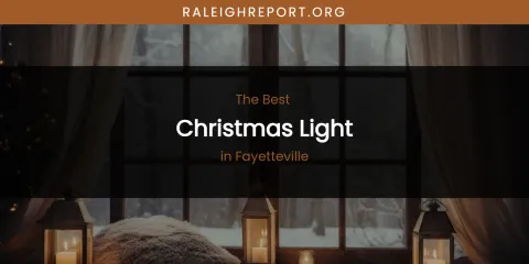 The Absolute Best Christmas Light in Fayetteville