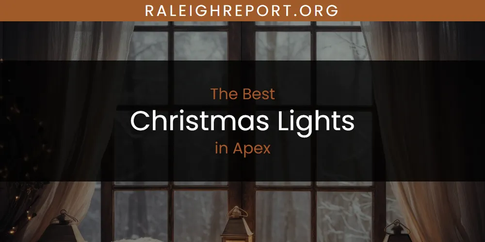 The Absolute Best Christmas Lights in Apex  [Updated 2025]