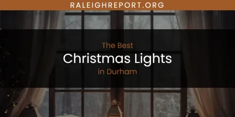 The Absolute Best Christmas Lights in Durham