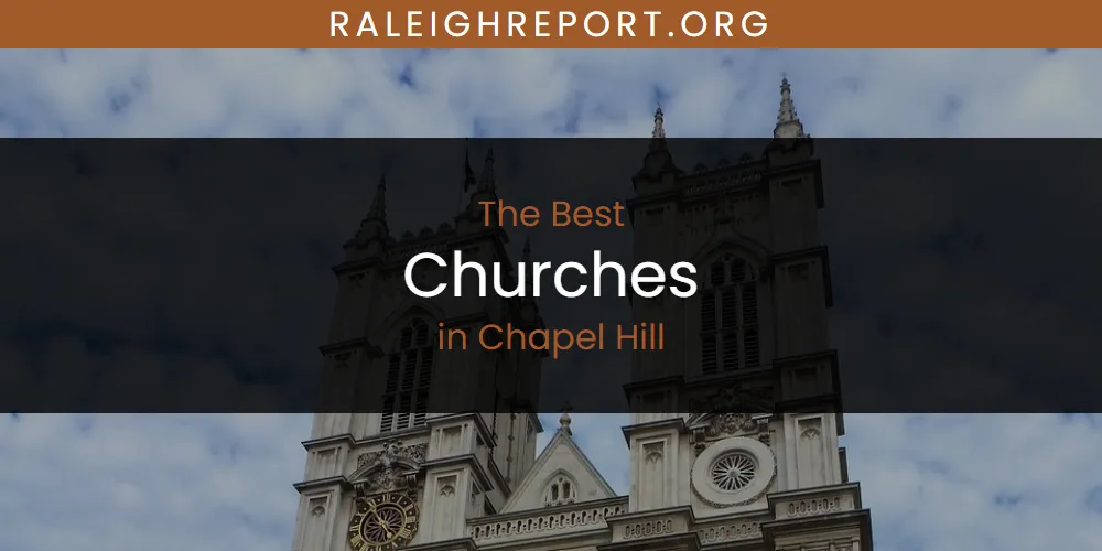 The Absolute Best Churches in Chapel Hill  [Updated 2025]