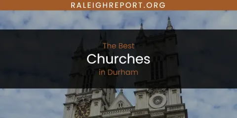 Best Churches in Durham: Complete Guide