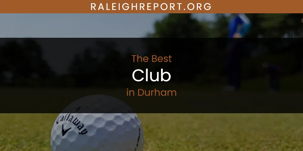 The Absolute Best Club in Durham  [Updated 2025]