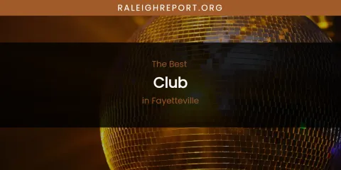 The Absolute Best Club in Fayetteville