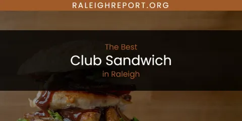 Raleigh's Best Club Sandwich