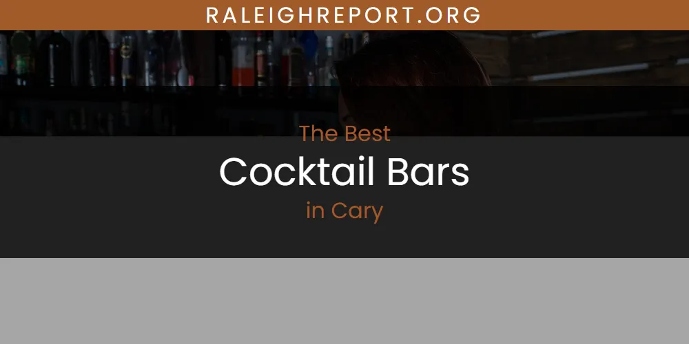 The Top-Rated Cocktail Bars in Cary for 2026