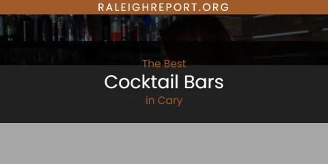 The Top-Rated Cocktail Bars in Cary