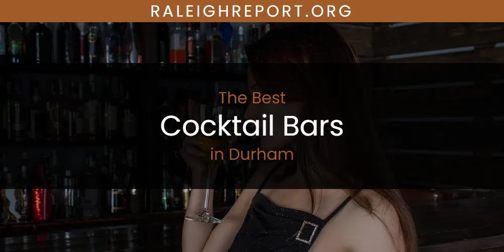 The Absolute Best Cocktail Bars in Durham  [Updated 2025]