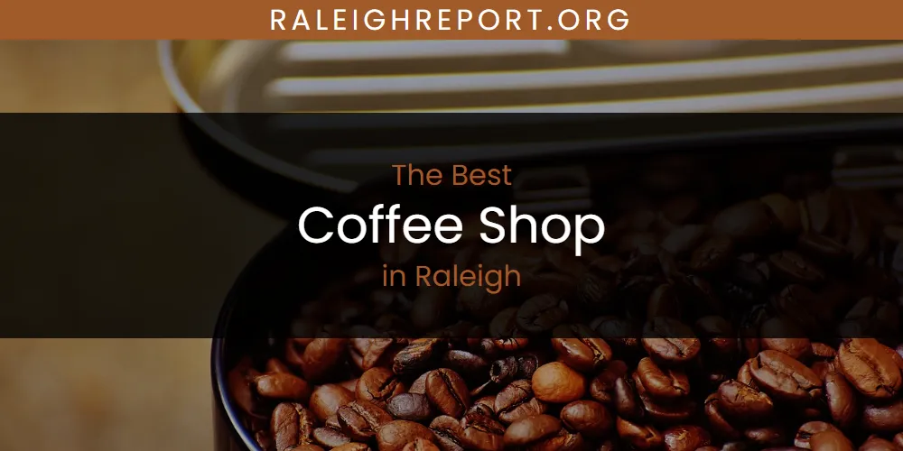 Raleigh's Best Coffee Shop [Updated 2025]