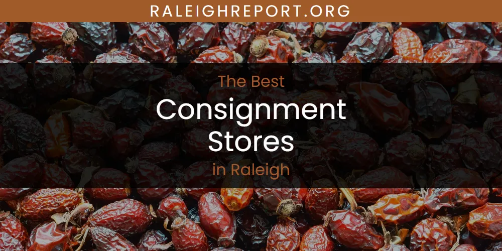 Raleigh's Best Consignment Stores [Updated 2025]