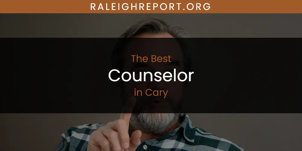 Best Counselor in Cary: 2026 Ultimate Guide
