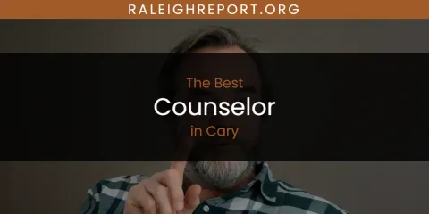 Best Counselor in Cary: Ultimate Guide