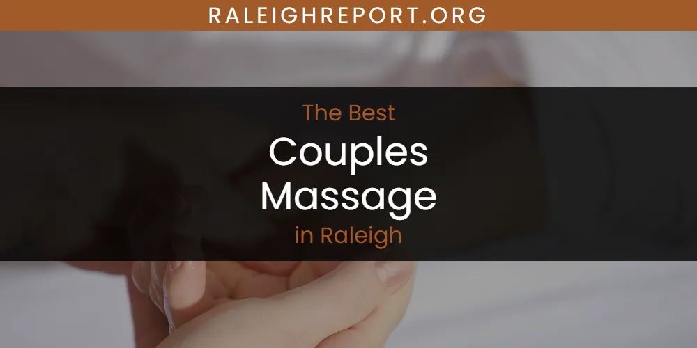 Raleigh's Best Couples Massage [Updated 2025]