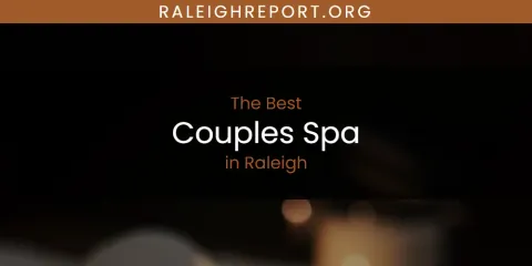 Guide to Best Couples Spa in Raleigh