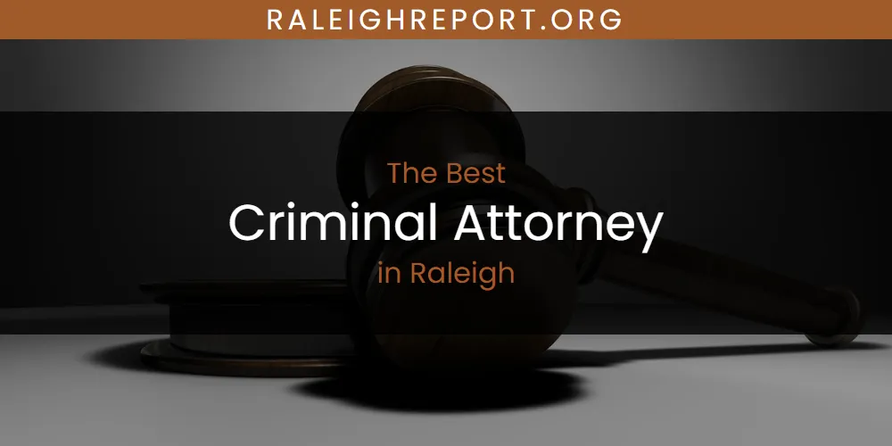 Raleigh's Best Criminal Attorney [Updated 2025]