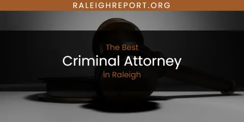 Best Criminal Attorney in Raleigh: Ultimate Guide