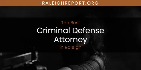 Raleigh's Best Criminal Defense Attorney