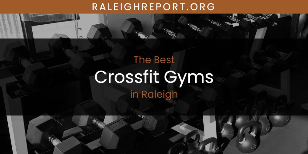 Raleigh's Best Crossfit Gyms [Updated 2025]