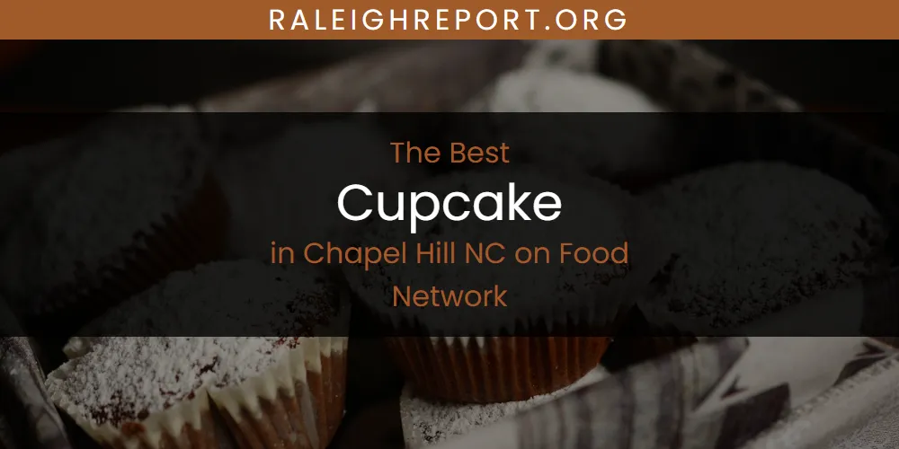 The Absolute Best Cupcake in Chapel Hill NC on Food Network  [Updated 2025]