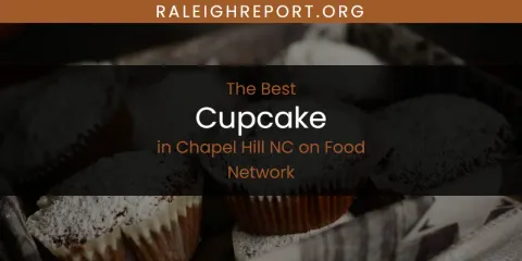 Best Cupcake in Chapel Hill NC on Food Network: Complete Guide