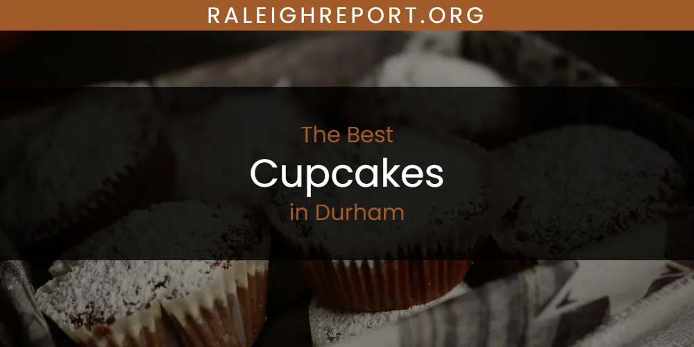 The 2026 Best Cupcakes in Durham List