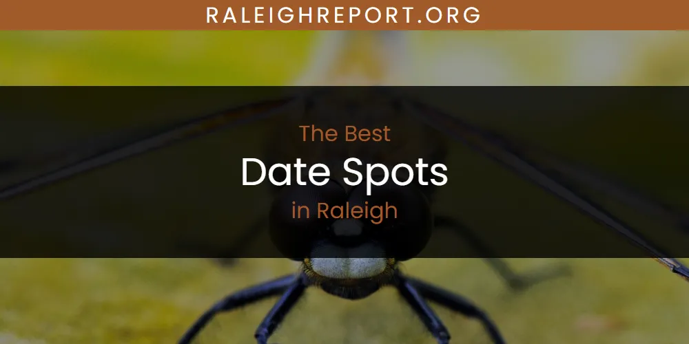 The Top-Rated Date Spots in Raleigh for 2026