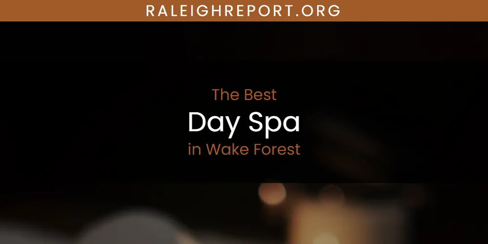 The Top-Rated Day Spa in Wake Forest for 2026