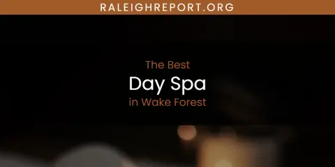 The Top-Rated Day Spa in Wake Forest