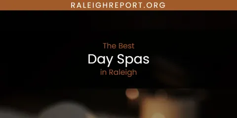 The Top-Rated Day Spas in Raleigh
