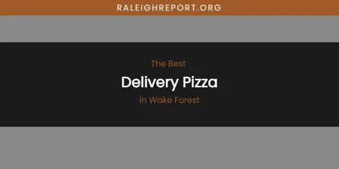 Wake Forest's Best Delivery Pizza