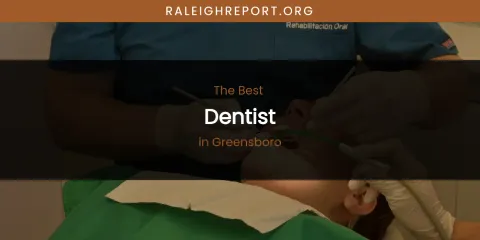 The Absolute Best Dentist in Greensboro