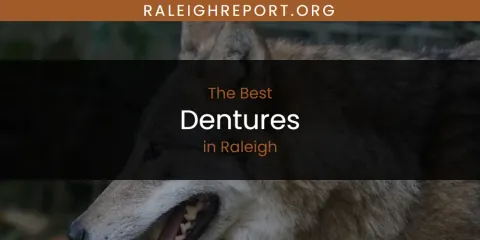 The Best Dentures in Raleigh List