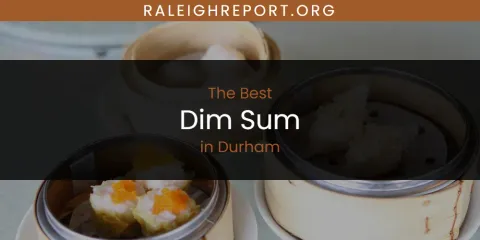 The Absolute Best Dim Sum in Durham