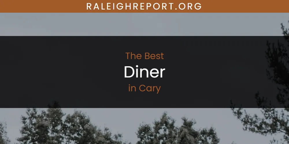 The Absolute Best Diner in Cary  [Updated 2025]