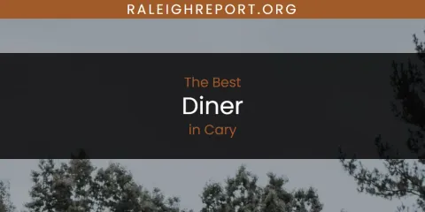 Guide to Best Diner in Cary