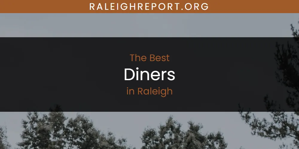 Raleigh's Best Diners [Updated 2025]