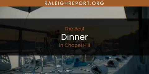 The Absolute Best Dinner in Chapel Hill