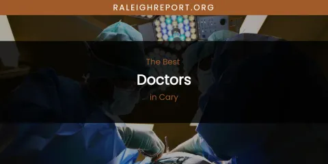 The Absolute Best Doctors in Cary