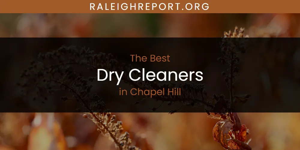The Absolute Best Dry Cleaners in Chapel Hill  [Updated 2025]