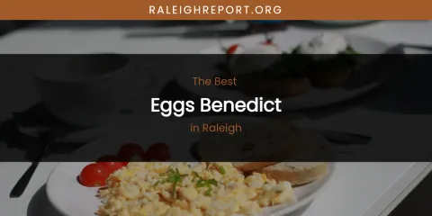 Raleigh's Best Eggs Benedict