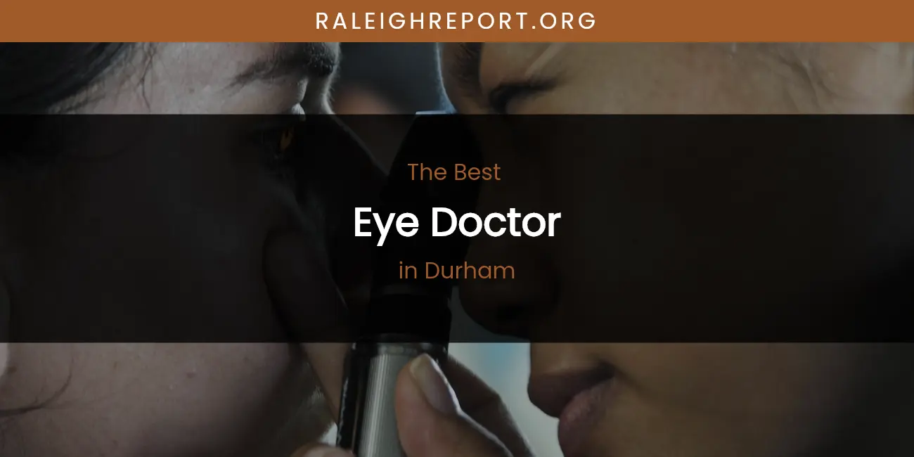 The Absolute Best Eye Doctor in Durham featured