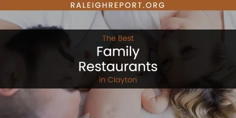 Best Family Restaurants in Clayton: Our Expert Picks