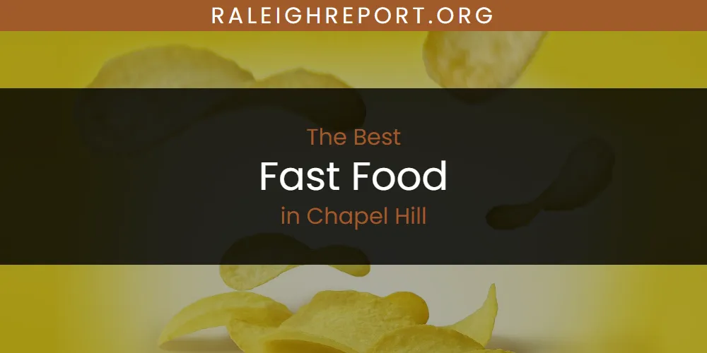 The Absolute Best Fast Food in Chapel Hill  [Updated 2025]