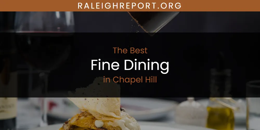 The Absolute Best Fine Dining in Chapel Hill  [Updated 2025]