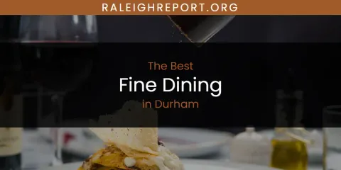 The Absolute Best Fine Dining in Durham