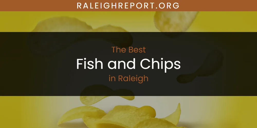 Raleigh's Best Fish and Chips [Updated 2025]