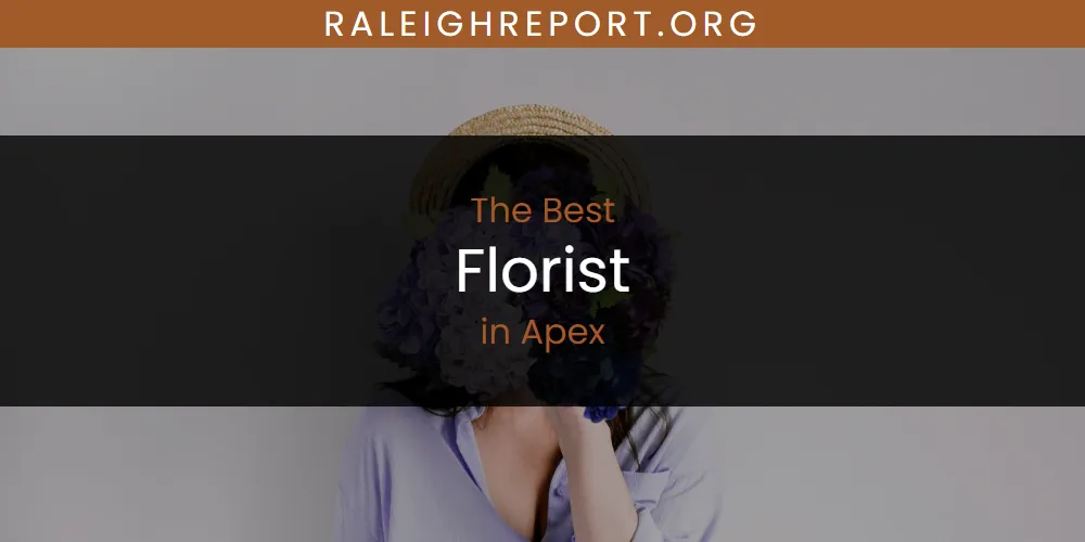 2026 Guide to Best Florist in Apex